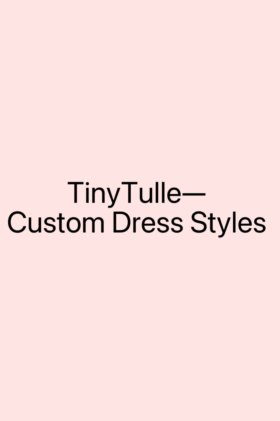 TinyTulle Custom Dress Design Service